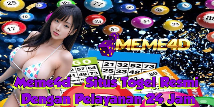 Meme4d – Situs Togel Resmi Dengan Pelayanan 24 Jam