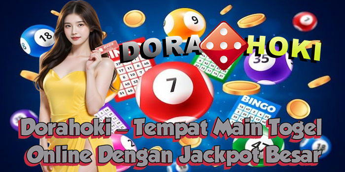 Dorahoki – Tempat Main Togel Online Dengan Jackpot Besar