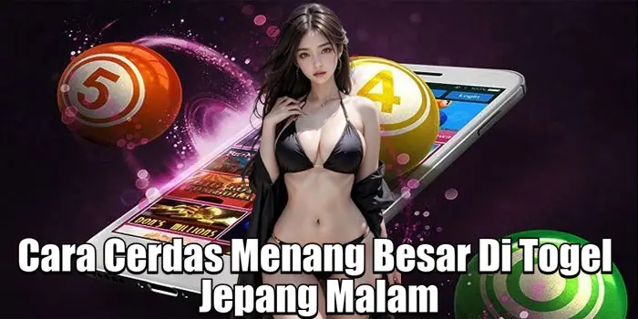 Cara Cerdas Menang Besar Di Togel Jepang Malam Cara Cerdas Menang Besar Di Togel Jepang Malam
