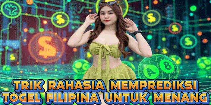 Trik Rahasia Memprediksi Togel Filipina Untuk Menang