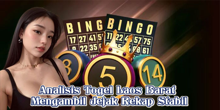 Analisis Togel Laos Barat Mengambil Jejak Rekap Stabil