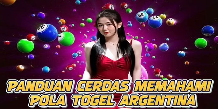 Panduan Cerdas Memahami Pola Togel Argentina