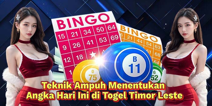 Teknik-Ampuh-Menentukan-Angka-Hari-Ini-di-Togel-Timor-Leste