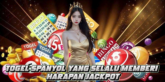 Togel Spanyol yang Selalu Memberi Harapan Jackpot