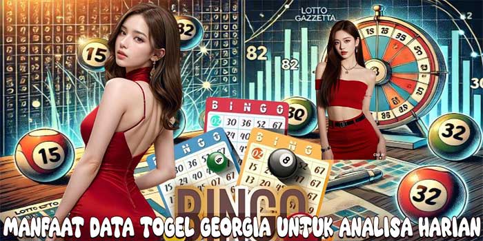 Manfaat Data Togel Georgia Untuk Analisa Harian