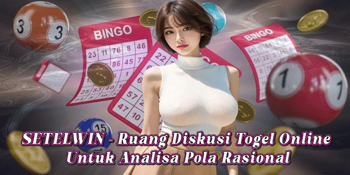 SETELWIN – Ruang Diskusi Togel Online Untuk Analisa Pola Rasional