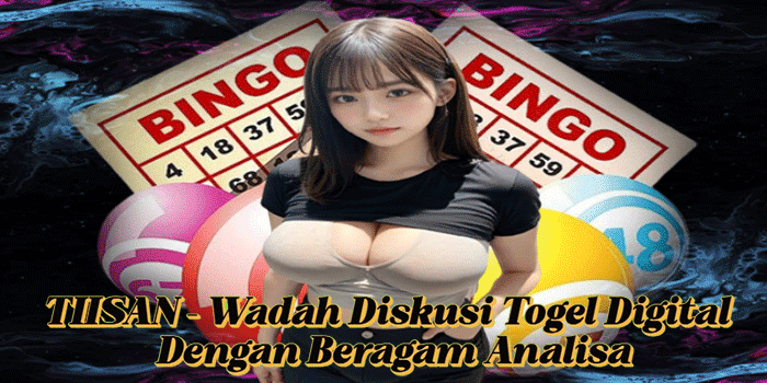 TIISAN – Wadah Diskusi Togel Digital Dengan Beragam Analisa