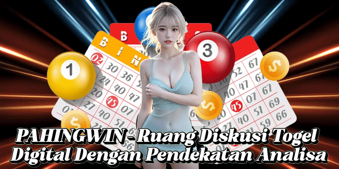 PAHINGWIN – Ruang Diskusi Togel Digital Dengan Pendekatan Analisa
