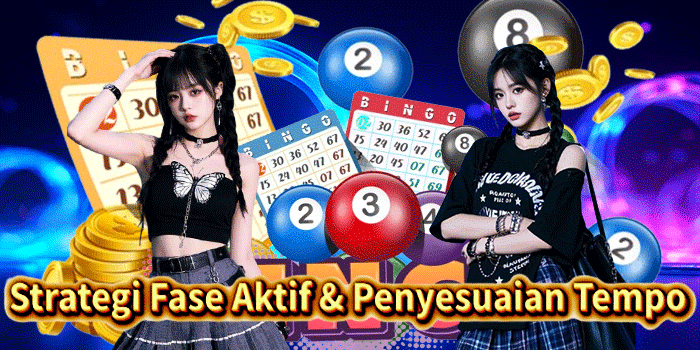 Strategi Fase Aktif & Penyesuaian Tempo