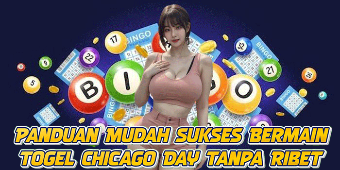 Panduan Mudah Sukses Bermain Togel Chicago Day Tanpa Ribet Panduan Mudah Sukses Bermain Togel Chicago Day Tanpa Ribet